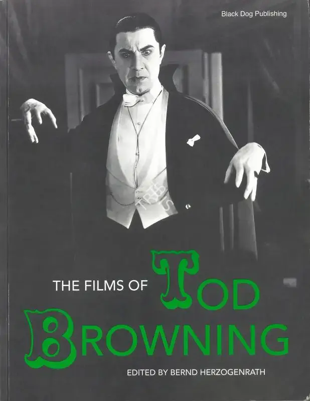 Bernd Herzogenrath (Editor), The Films of Tod Browning, 2006, Edited Book