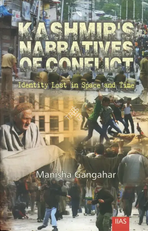 Manisha Gangahar (Author), Kashmir's Narratives of Conflict, 2013, Authored Book