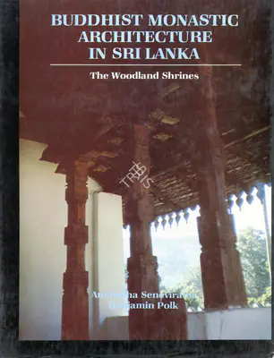 Anuradha Seneviratna (Author), Buddhist Monastic Architecture in Srilanka, 1992, Authored Book