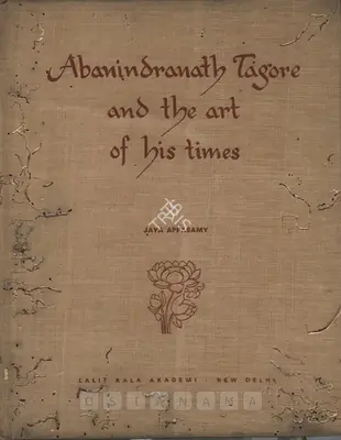 Jaya Appasamy (Editor), Abanindranath Tagore and the Art of His Times, 1968, Edited Book