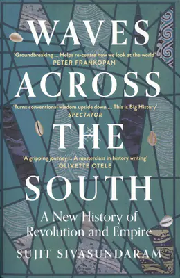 Sujit Sivasundaram (Author), Waves Across the South, 2020, Authored Book