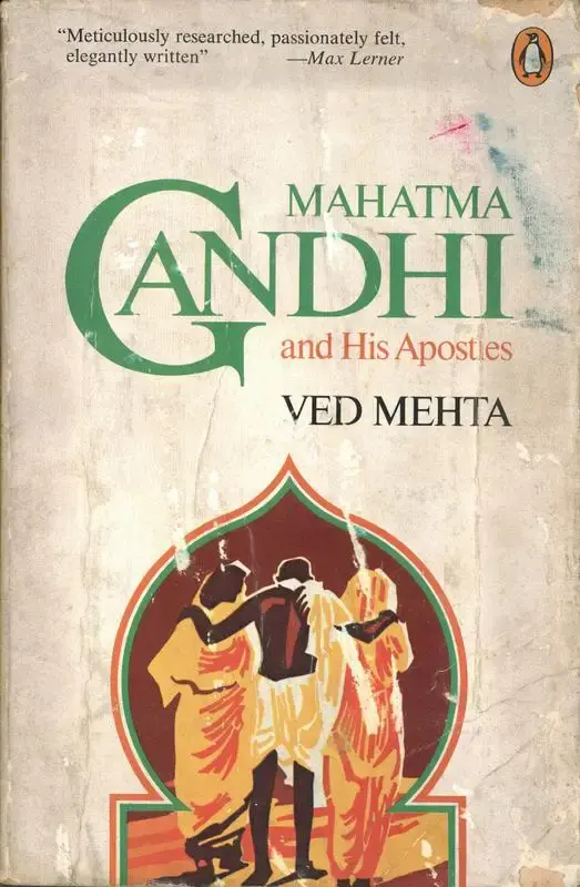 Ved Mehta (Author), Mahatma Gandhi and His Apostles, 1977, Authored Book