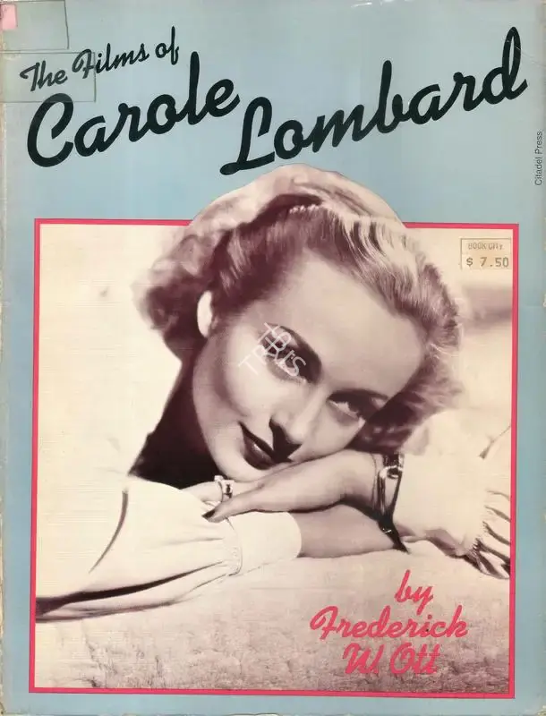 Frederick W. Ott (Author), The Films of Carole Lombard, 1972, Authored Book