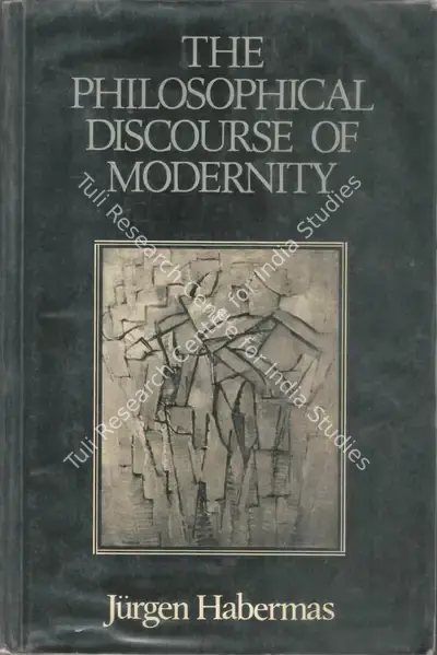 Jurgen Habermas (Author), The Philosophical Discourse of Modernity, 1985, Authored Book