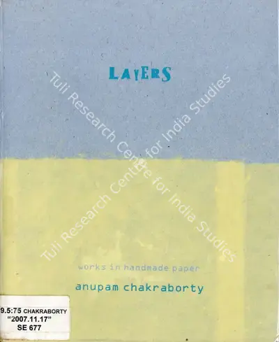 Anupam Chakraborty (Artist), Layers, 2007, Solo Exhibition Catalogue