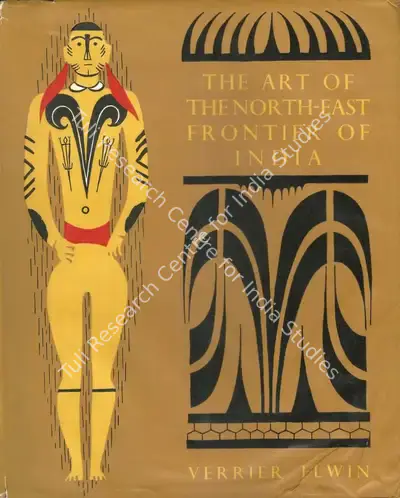 Verrier Elwin (Author), The Art of the North-East Frontier of India, 1959, Authored Book