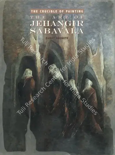 Hoskote, Ranjit (Author). The Crucible of Painting - The Art Of Jehangir Sabavala. Mumbai: Eminence Designs, 2005 | Authored Book | FineArts | 00845713