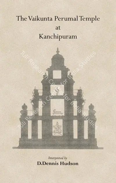 D. Dennis Hudson (Editor), The Vaikunta Perumal Temple at Kanchipuram, 2009, Edited Book