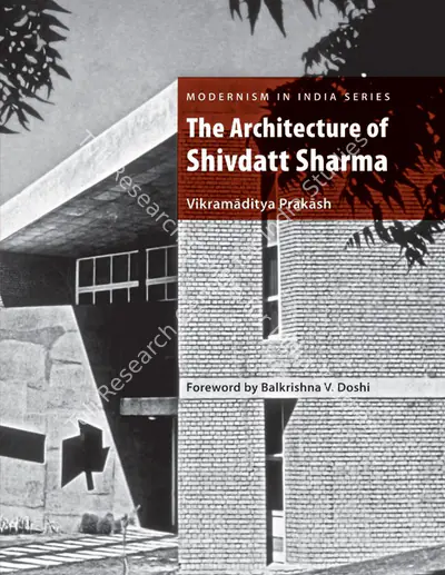 Vikramaditya Prakash (Author), The Architecture of Shivdatt Sharma, 2012, Authored Book