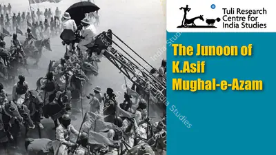 Tuli Research Centre for India Studies (Editor), The Making of Mughal-e-Azam, 2025, In-house Video
