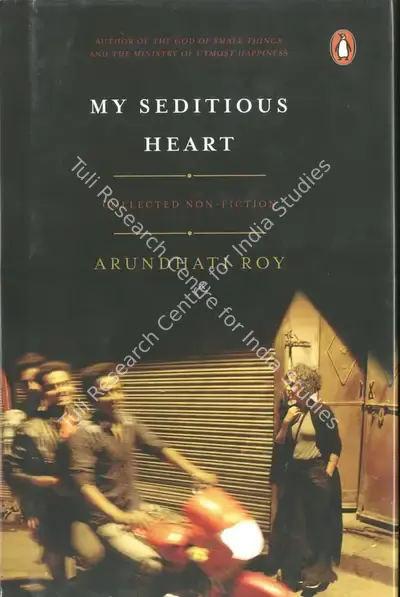 Arundhati Roy (Author), My Seditious Heart, 2019, Authored Book