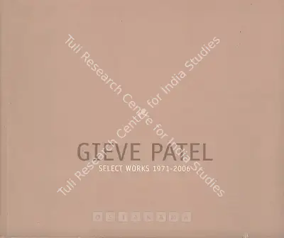 Gieve Patel (Artist), Gieve Patel: Select Works 1971-2006, 2010, Solo Exhibition Catalogue