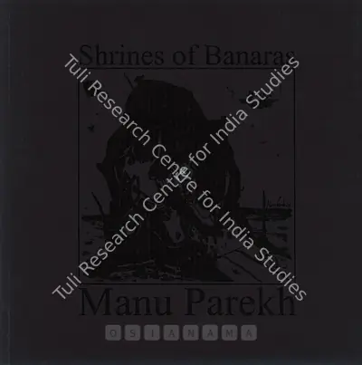 Manu Parekh (Artist), Recent Paintings: Shrines of Banaras, 2007, Solo Exhibition Catalogue