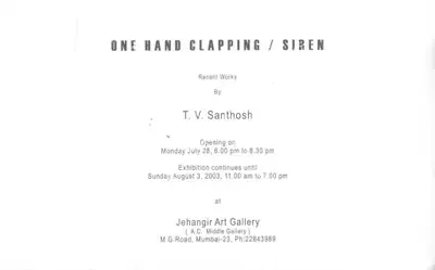 T.V. Santhosh (Artist), One Hand Clapping / Siren, 2003, Solo Exhibition Invitation