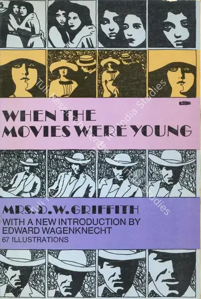 D.W. Griffith (Author), When the Movies Were Young, 1969, Authored Book