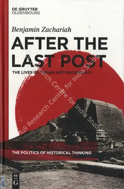Benjamin Zachariah (Author), After The Last Post, 2019, Authored Book