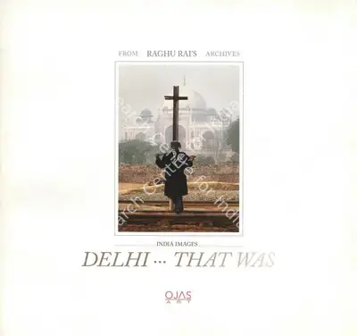 Raghu Rai (Editor), Delhi…that Was, 2012, Edited Book