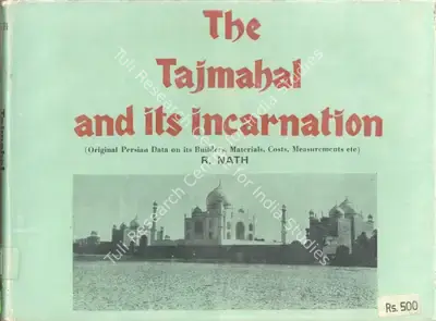 R. Nath (Author), The Taj Mahal & Its Incarnation, 1985, Authored Book
