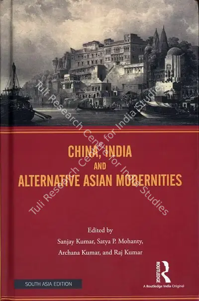 Sanjay Kumar (Editor), China, India and Alternative Asian Modernities, 2019, Edited Book