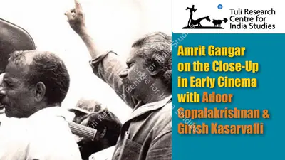 Tuli Research Centre for India Studies (Editor), Amrit Gangar on the Close-Up in Early Cinema with Adoor Gopalakrishnan & Girish Kasarvalli, 2015, In-house Video