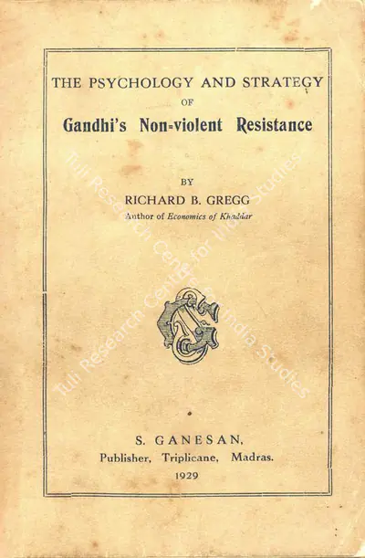 Richard B. Gregg (Author), The Psychology and Strategy of Gandhi's Non-Violent Resistance, 1929, Authored Book