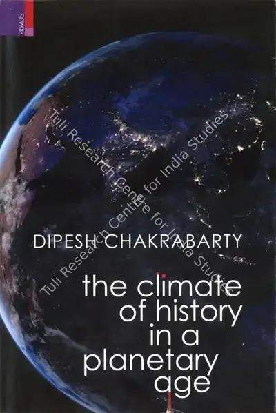 Dipesh Chakrabarty (Author), The Climate of History, 2021, Authored Book