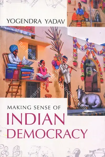 Yogendra Yadav (Author), Making Sense of Indian Democracy, 2020, Authored Book