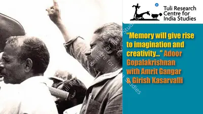 Tuli Research Centre for India Studies (Editor), "Memory will give rise to imagination and creativity…" Adoor Gopalakrishnan, 2015, In-house Video