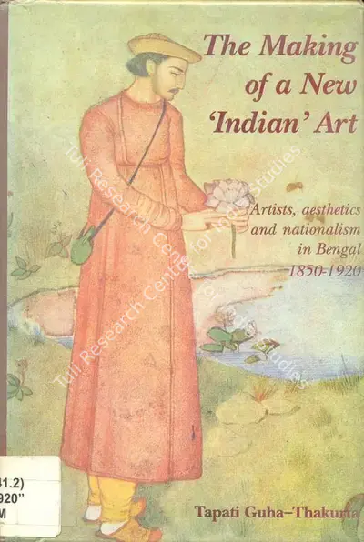 Tapati Guha-Thakurta (Author), Making of a New 'Indian' Art, 1992, Authored Book