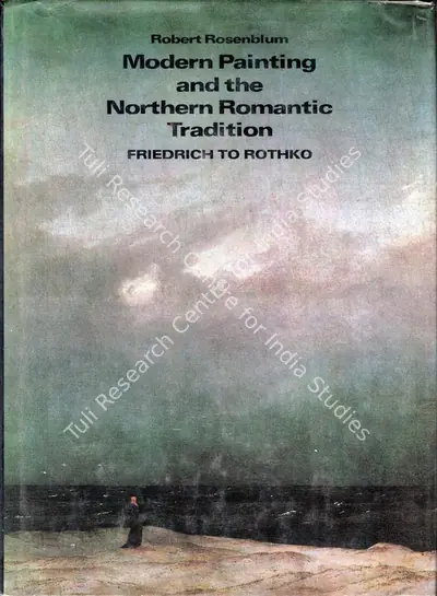 Robert Rosenblum (Author), Modern Painting and the Northern Romantic Tradition, 1975, Authored Book