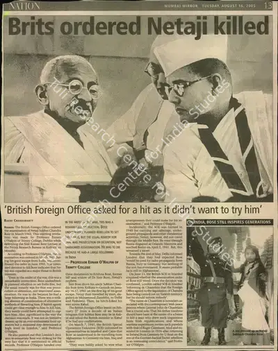 Chakrabarty, Rakhi (Writer). Brits ordered Netaji killed - British Foreign Office asked for a hit as it didn't want to try him'. Mumbai: Mumbai Mirror, 16 August 2005 | Newspaper Clipping | PopCulture | 00553855