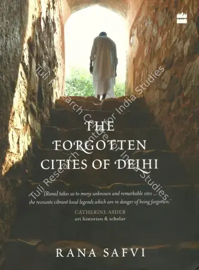 Rana Safvi (Author), The Forgotten Cities of Delhi, 2018, Authored Book