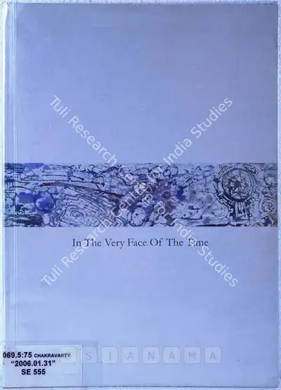 Jayashree Chakravarty (Artist), In the Very Face of the Time, 2006, Solo Exhibition Catalogue