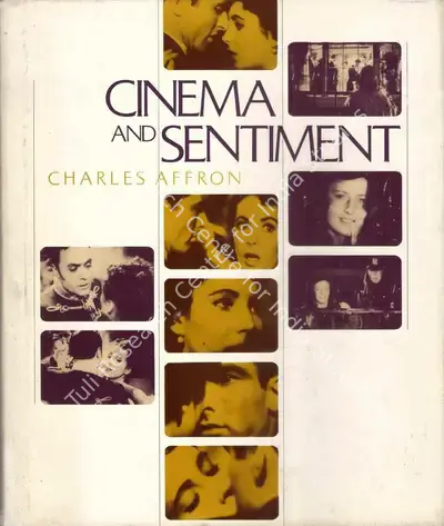 Charles Affron (Author), Cinema and Sentiment, 1982, Authored Book
