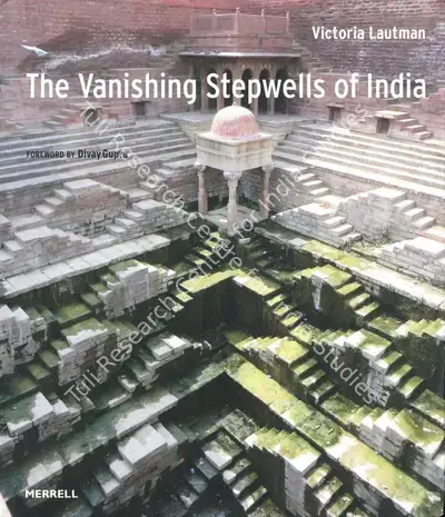 Victoria Lautman (Author), The Vanishing Stepwells of India, 2017, Authored Book