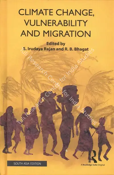 S. Irudaya Rajan (Editor), Climate Change, Vulnerability and Migration, 2018, Edited Book