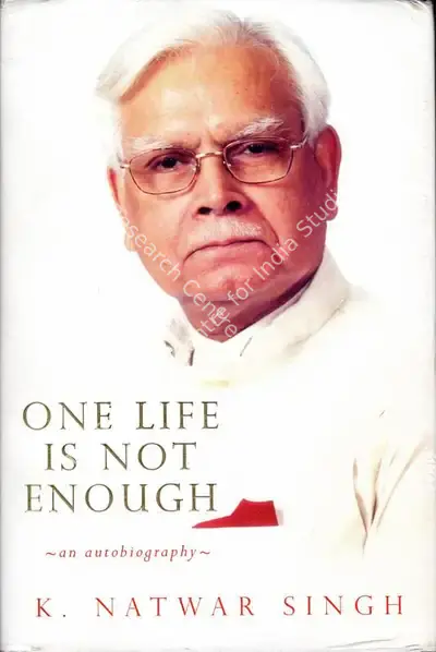 K. Natwar Singh (Author), One Life is Not Enough, 2014, Authored Book