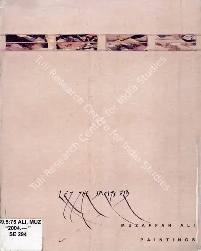 Muzaffar Ali (Artist), Let the Spirits Fly, 2004, Solo Exhibition Catalogue