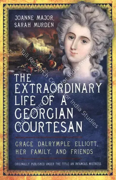 Joanne Major (Author), The Extraordinary Life of a Georgian Courtesan, 2020, Authored Book