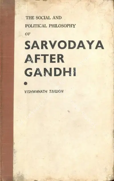Vishwanath Tondon (Author), The Social and Political Philosophy of Sarvodaya after Gandhi, 1965, Authored Book