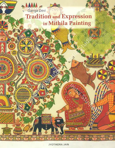 Jyotindra Jain (Author), Tradition and Expression in Mithila Painting, 1997, Authored Book