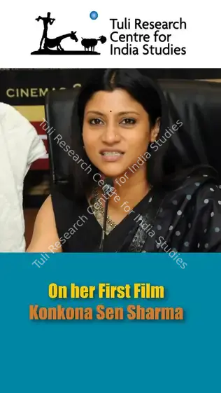 Tuli Research Centre for India Studies (Editor). Konkona Sen Sharma on her First Film, 27 July 2007 | In-house Video | CinemaEducation | 00876543