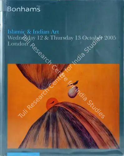 Bonhams (Auction House). Islamic and Indian Art - Including Contemporary Indian and Pakistani Paintings. 13 October 2005, London | Auction Catalogue | EconomicsArt | 00861926