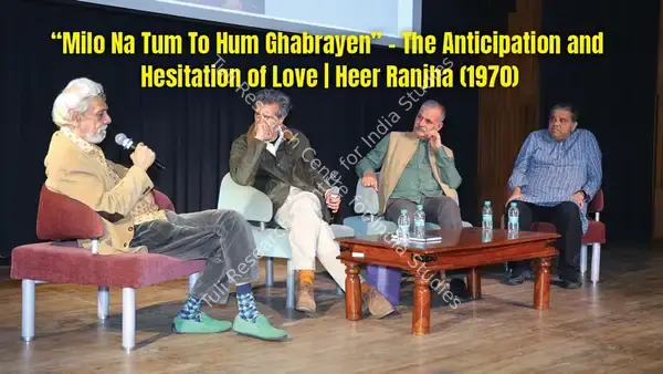 Tuli Research Centre for India Studies (Editor). "Milo Na Tum To Hum Ghabrayen" - The Anticipation and Hesitation of Love | Heer Ranjha (1970), 24 July 2026 | In-house Video | CinemaEducation | 00883619