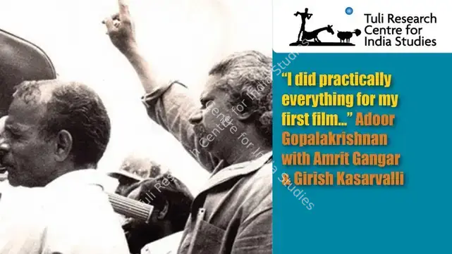 Tuli Research Centre for India Studies (Editor). "I did practically everything for my first film…" Adoor Gopalakrishnan with Amrit Gangar & Girish Kasarvalli, 19 September 2015 | In-house Video | CinemaEducation | 00876517