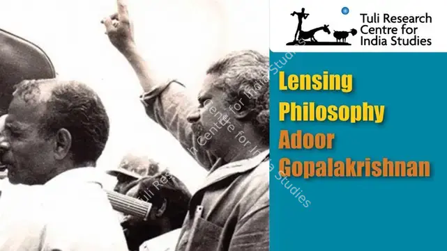 Tuli Research Centre for India Studies (Editor). Lensing Philosophy: Adoor Gopalakrishnan, 19 September 2015 | In-house Video | CinemaEducation | 00876577