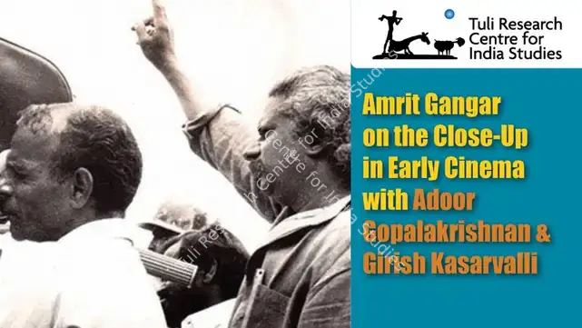 Tuli Research Centre for India Studies (Editor). Amrit Gangar on the Close-Up in Early Cinema with Adoor Gopalakrishnan & Girish Kasarvalli, 19 September 2015 | In-house Video | CinemaEducation | 00876515