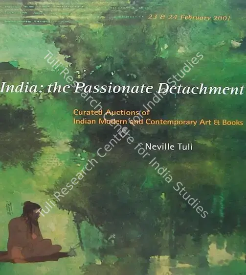 Osians (Auction House) and Neville Tuli (Curator). India: The Passionate Detachment - Curated Auctions of Indian Modern and Contemporary Art and Books. 24 February 2001, Mumbai | Auction Catalogue | EconomicsArt | 00861871