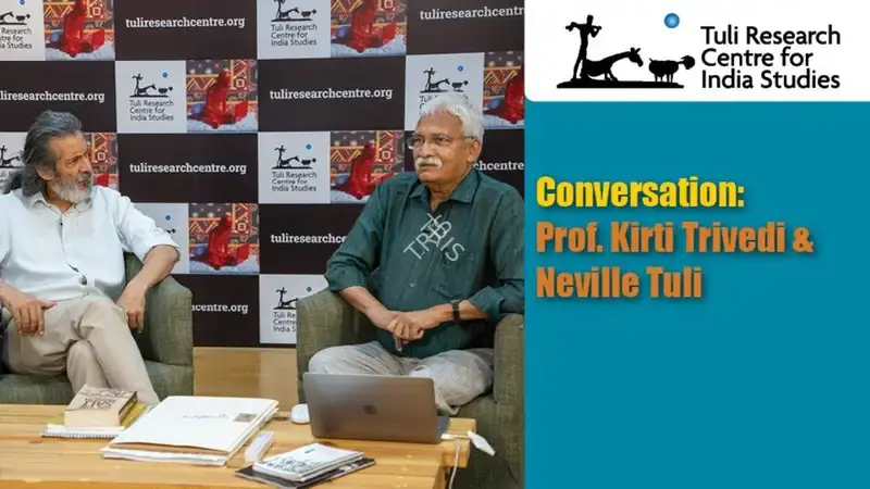 Conversation: Prof. Kirti Trivedi & Neville Tuli