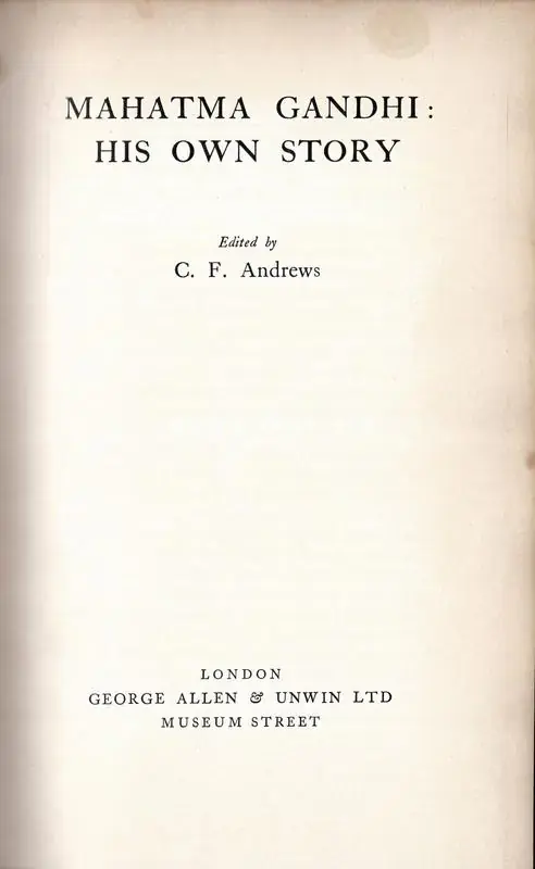 Andrews, C.F. (Editor). Mahatma Gandhi - His Own Story. London: George Allen & Unwin, 1930 | Edited Book | SocialDuty | 00845758
